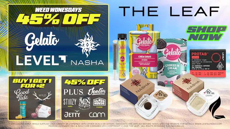The Leaf El Paseo 🌿45% OFF SELECT BRANDS🪴WEED WEDNESDAY🔥🌿💨😎