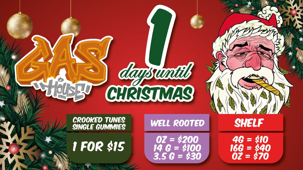 Gas House Dispensary - SOUTH 1 DAY UNTIL CHRISTMAS
