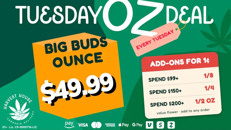 Harvest House - Van Nuys 🆘 Tuesday Ounce Deal: Big Buds Oz $49.99