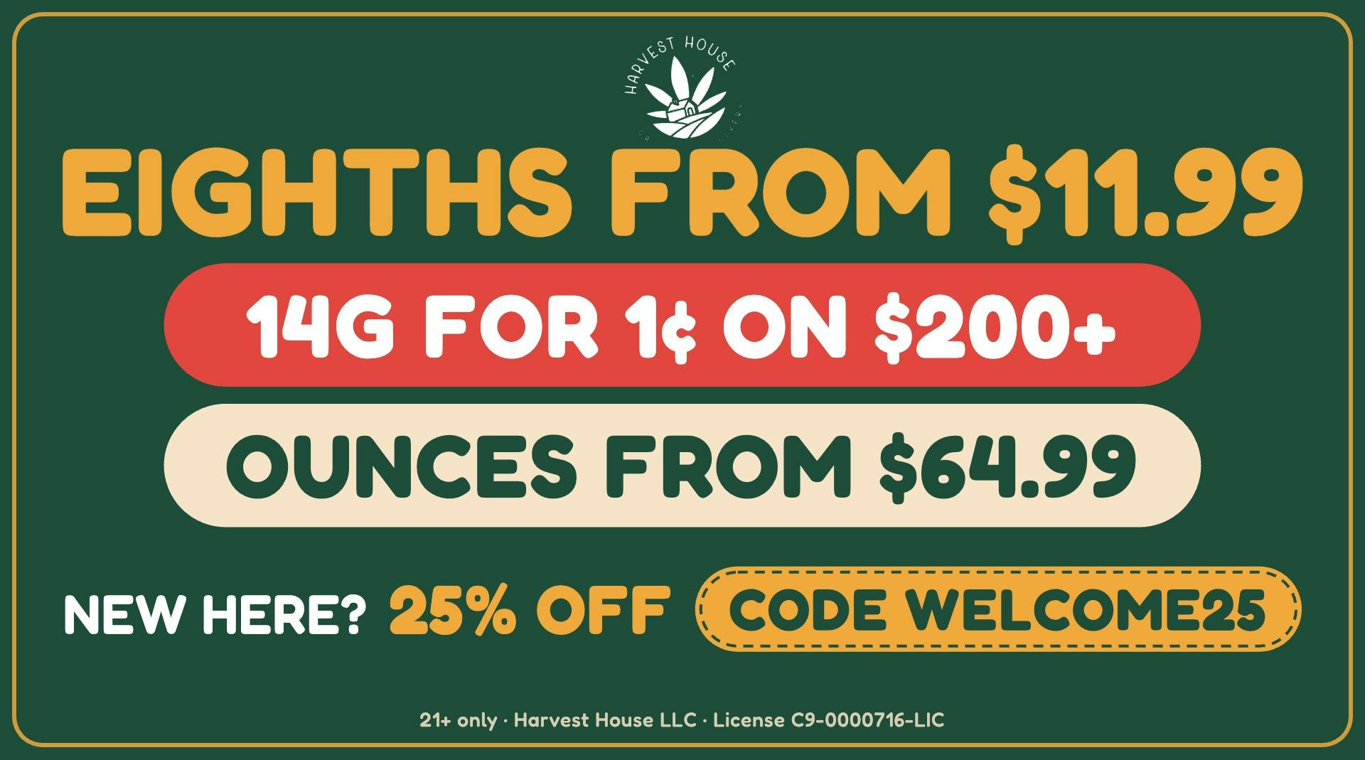 Harvest House - Chino 🔥 25% Off 1st Order · Eighths $11.99 · 14g for 1¢