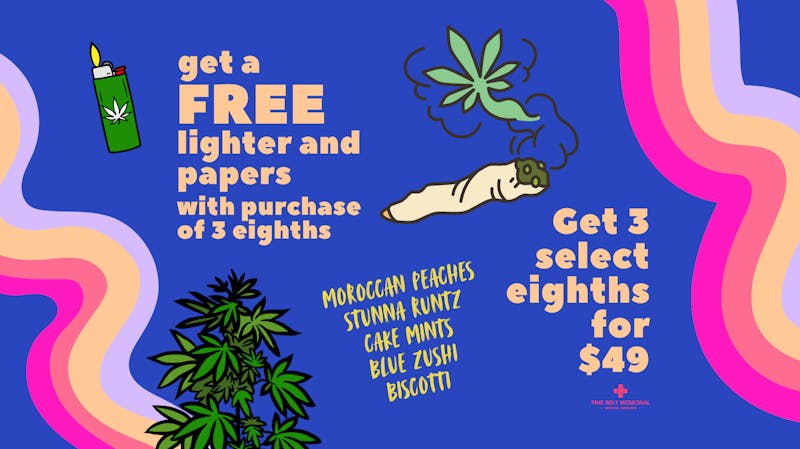 Pine Belt Medicinal BUY 3 EIGHTHS, GET A FREE LIGHTER AND PAPERS