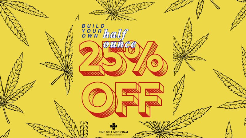 Pine Belt Medicinal BUILD YOUR OWN HALF OUNCE 25% OFF