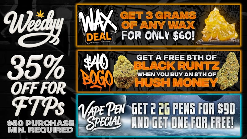 Weedyy - Victorville FTP’S receive 35% off your Order!