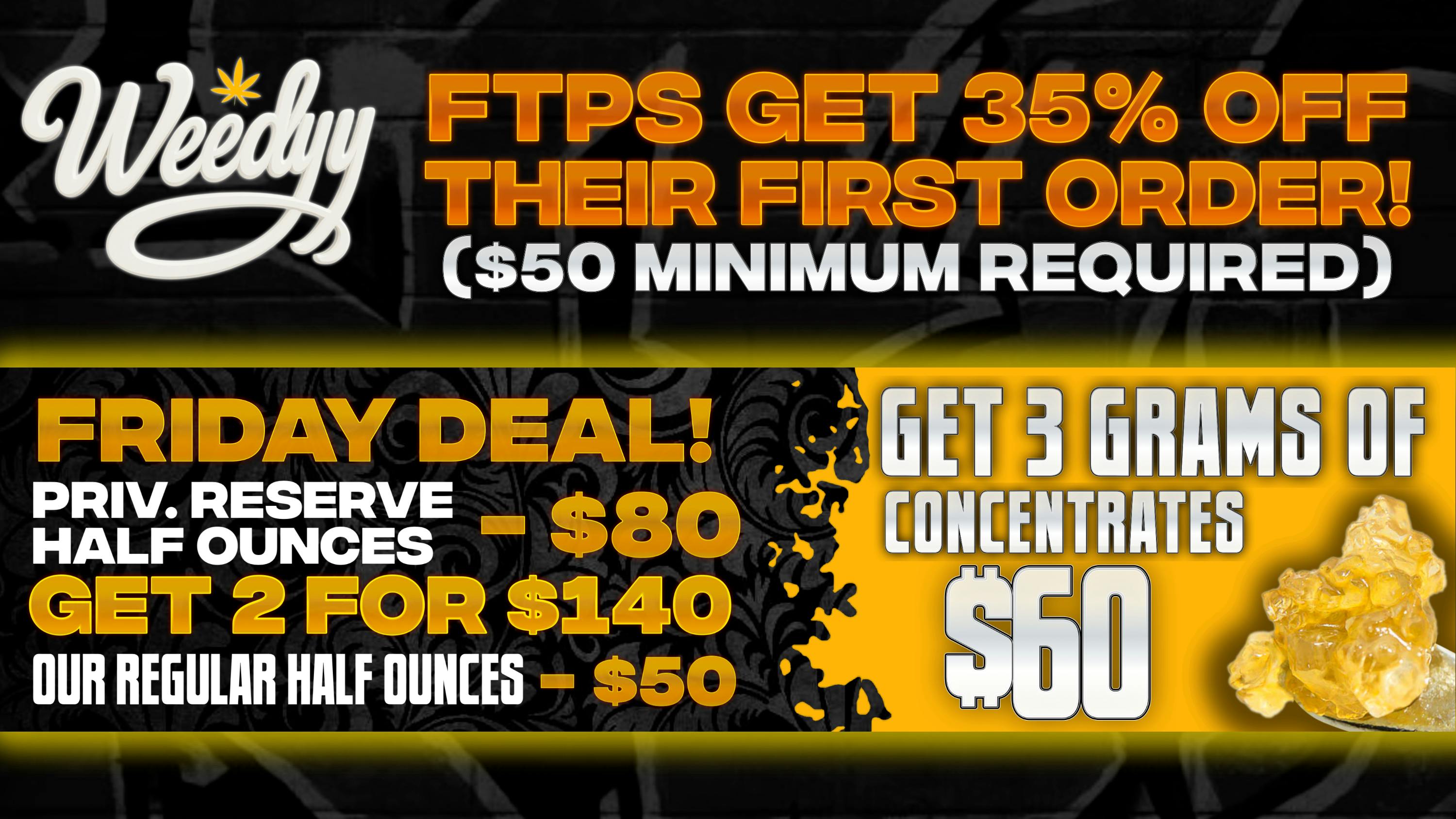 Weedyy - Victorville FTP’S receive 35% off your Order!