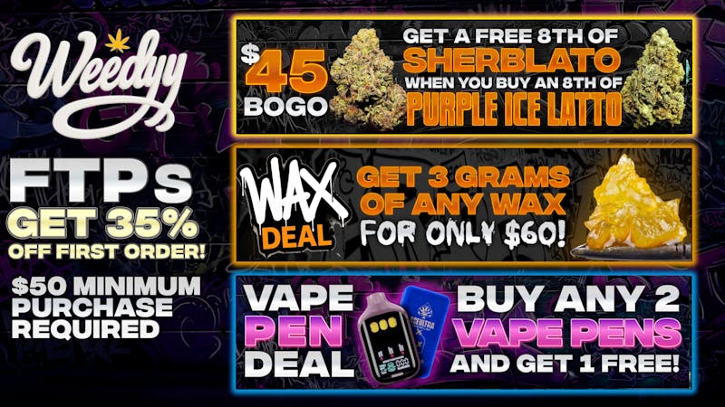 Weedyy - Victorville 35% Off For FTPs!