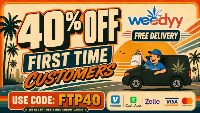 Weedyy - Yucca Valley 40% OFF FTP - 35% OFF RETURN CUSTOMERS