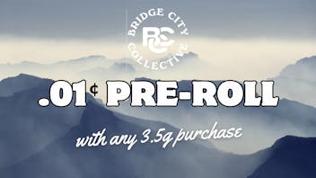 Bridge City Collective Weed Dispensary New Brunswick ONE PENNY PRE-ROLL With The Purchase Of Any 3.5g