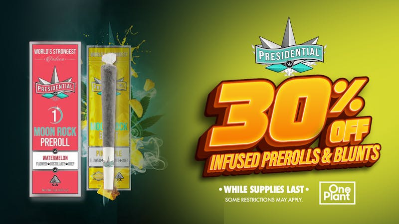 One Plant Antioch 30% OFF Presidential Infused Prerolls!