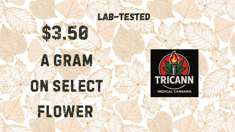 Tricann #3.50 a Gram on Select Flower