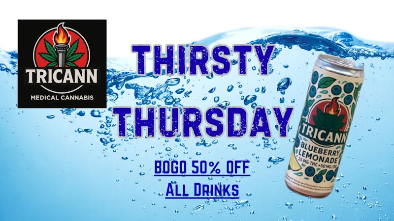 Tricann Thirsty Thursday BOGO 50% off all DRINKS