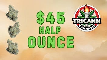 Tricann $45 Half Ounce Deal