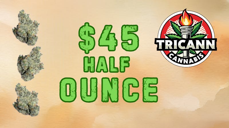 Tricann $45 Half Ounce Deal