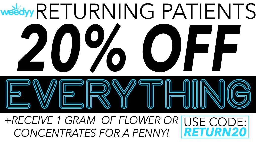Weedyy - Rancho Santa Margarita !! ALL Returning Patients - 20% OFF EVERYTHING !!