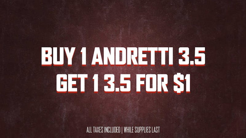On Deck Delivery BUY 1 ANDRETTI 3.5g FLOWER AND GET ANOTHER FOR $1