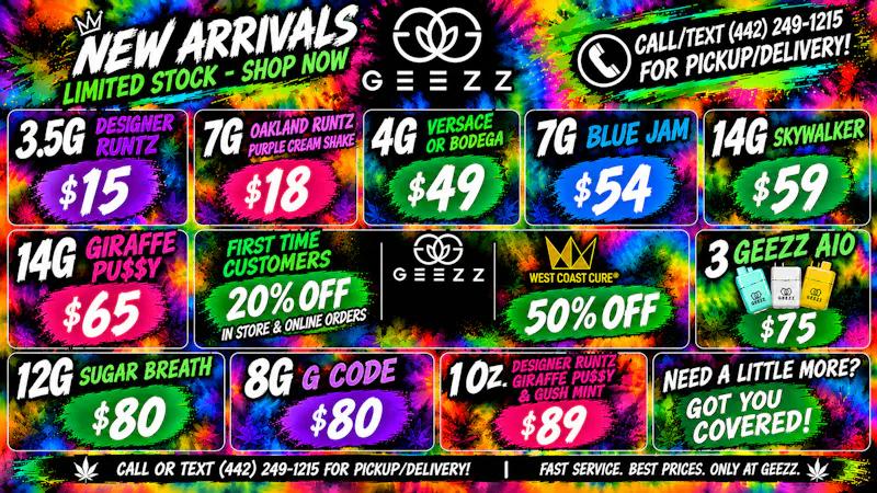 Geezz - Victorville/Adelanto 😤UP TO 50% OFF FLOWER + 50% OFF WCC + 20% OFF FTP