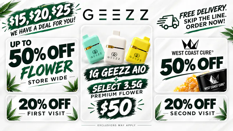 Geezz - Victorville/Adelanto 50% OFF WCC + 20% OFF ORDERS 1ST AND 2ND VISIT