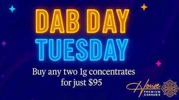 House Premium Cannabis Dab Day Tuesday