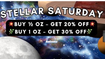 Budzooka Dispensary STELLAR SATURDAY