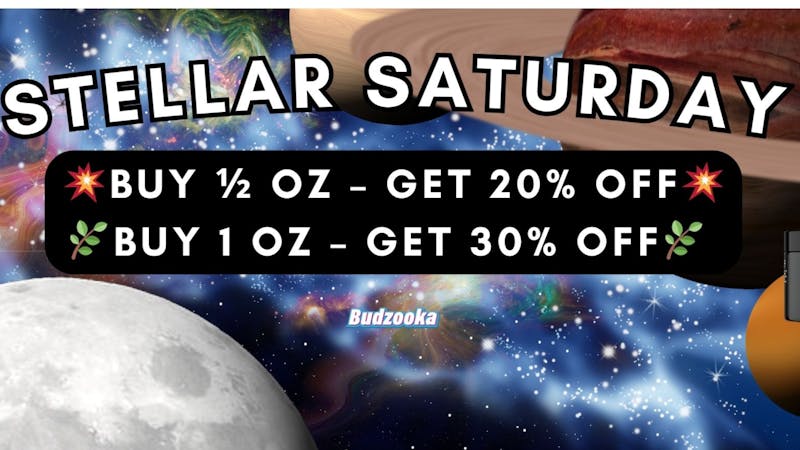 Budzooka Dispensary STELLAR SATURDAY