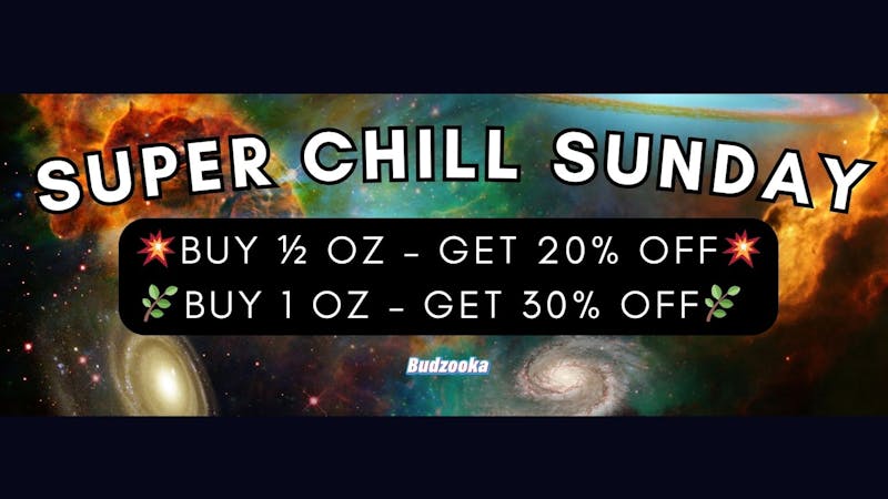 Budzooka Dispensary Super Chill Sunday