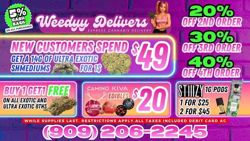 Weedyy - Anaheim 99% OFF SAVE $149 ON ULTRA EXOTIC SHMEDIUMS FLOWER