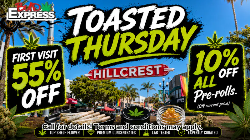 BudExpress - Hillcrest 55% OFF | TOASTED THURSDAY| PREROLL DEAL | HC