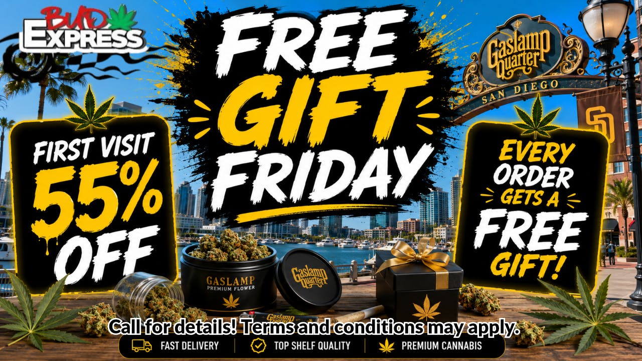 BudExpress - Gaslamp 55% OFF FIRST VISIT | FREE GIFT FRIDAY! | GASLAMP