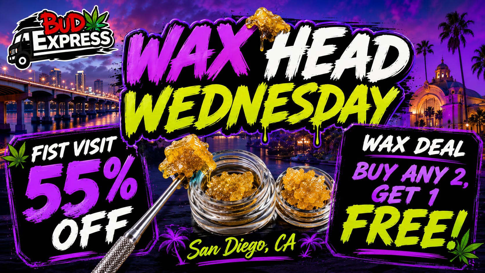 BudExpress - Gaslamp 55% OFF FTP | WAX HEAD WEDNESDAY | CALL TO ORDER!