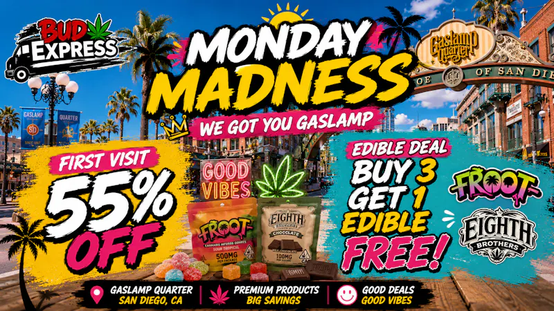BudExpress - Gaslamp 55% OFF | MONDAY MADNESS EDIBLE DEAL! | SAN DIEGO