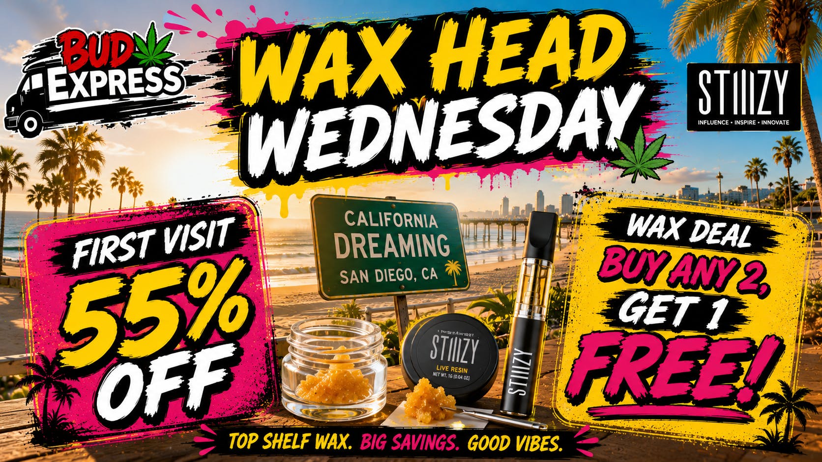 BudExpress - Hillcrest 55% OFF FTP | WAX HEAD WEDNESDAY | CALL TO ORDER!