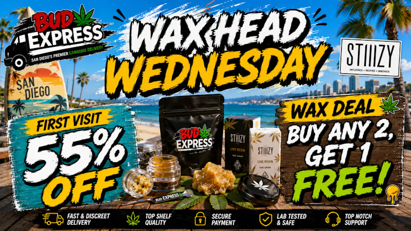 BudExpress - Hillcrest 55% OFF FTP | WAX HEAD WEDNESDAY | ORDER ONLINE!