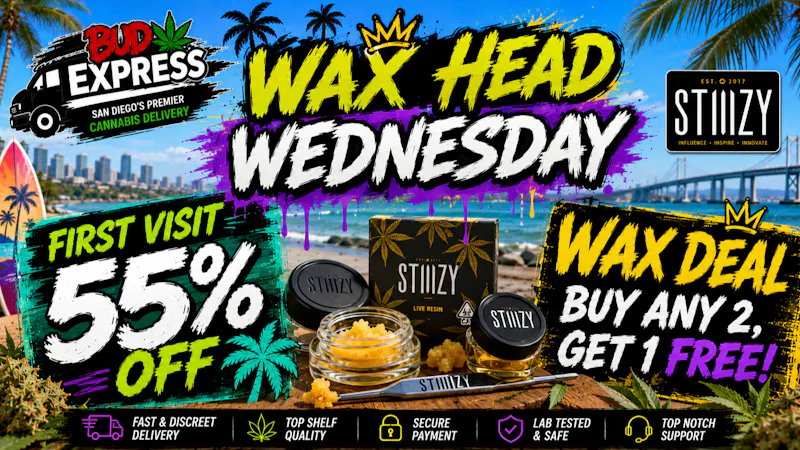BudExpress - Gaslamp 55% OFF FTP | WAX HEAD WEDNESDAY | ORDER ONLINE!