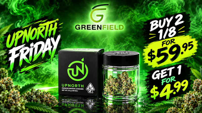 GreenField UPNORTHFRIDAY Buy 2 1/8 for $59.95 GET 1 for $4.9