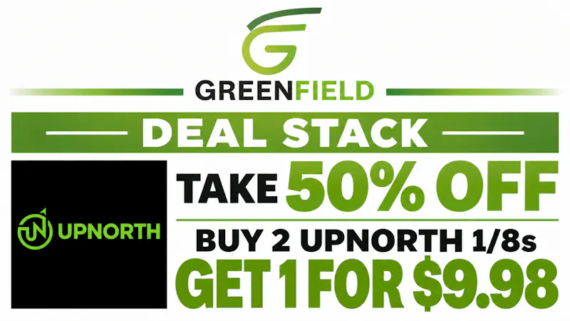 GreenField UPNORTH 1/8 50% Off and B2G1 for 9.98!