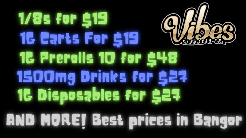 Vibes Cannabis Co Best Prices In Bangor!
