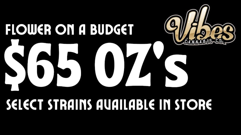 Vibes Cannabis Co Vibes Ounces for Everyone’s Budget!
