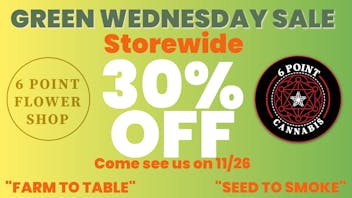 6 Point Flower Shop Green Wednesday! 11/26/25