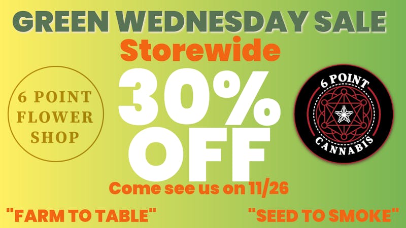 6 Point Flower Shop Green Wednesday! 11/26/25