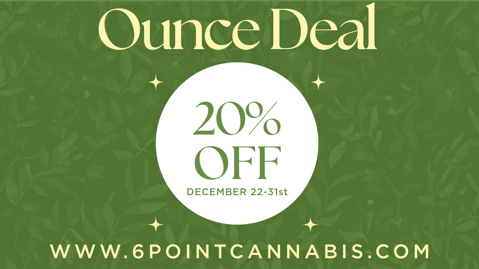 6 Point Flower Shop GET 20% OFF Ounces!!