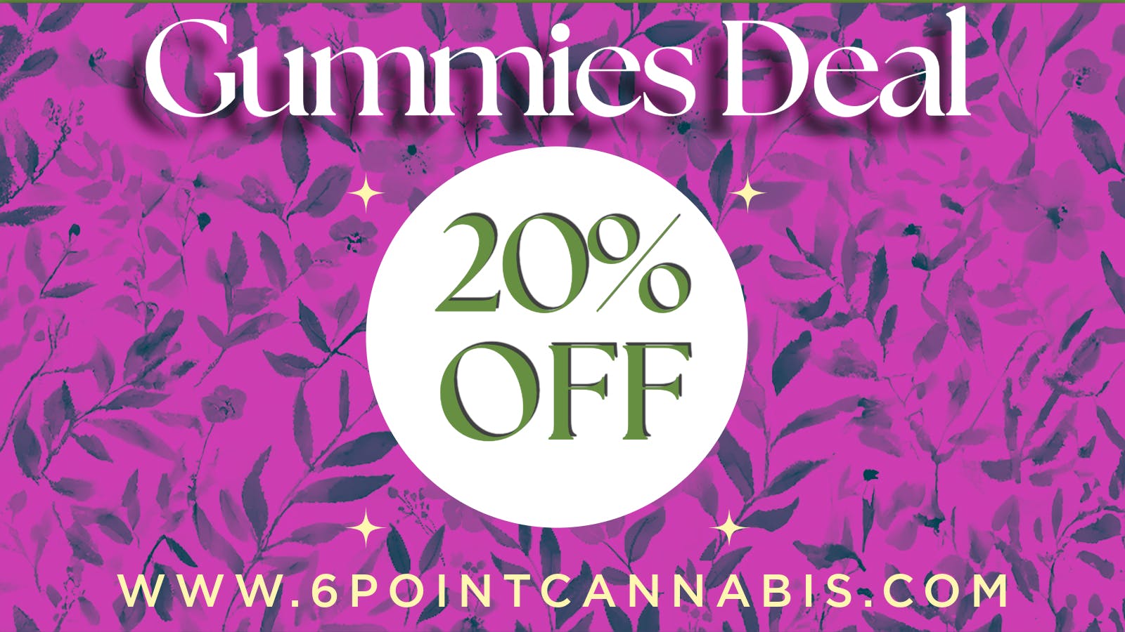 6 Point Flower Shop GUMMY SALE 20% OFF