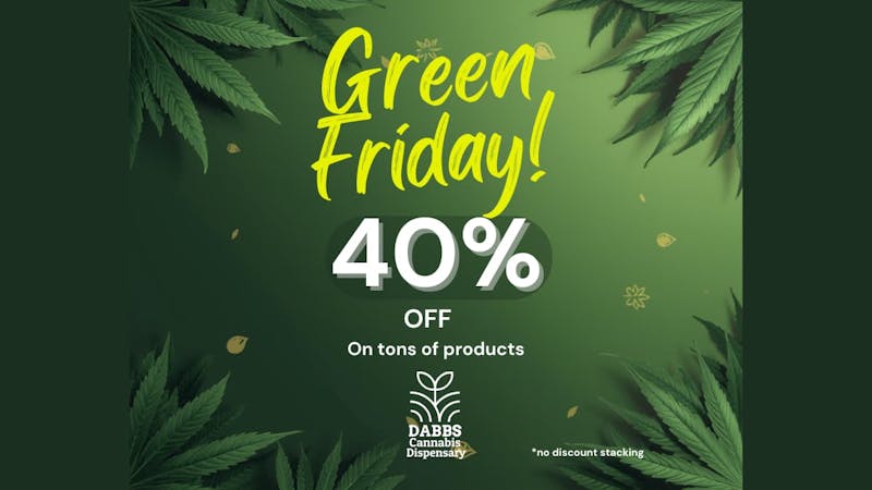 Dabbs Cannabis Dispensary - Tupelo Green Friday is here!!!