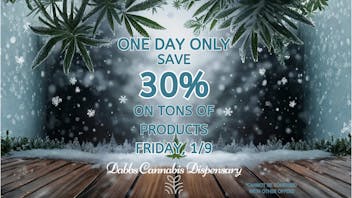 DABBS Cannabis Dispensary - Vicksburg One Day Only! 30% off tons of products!