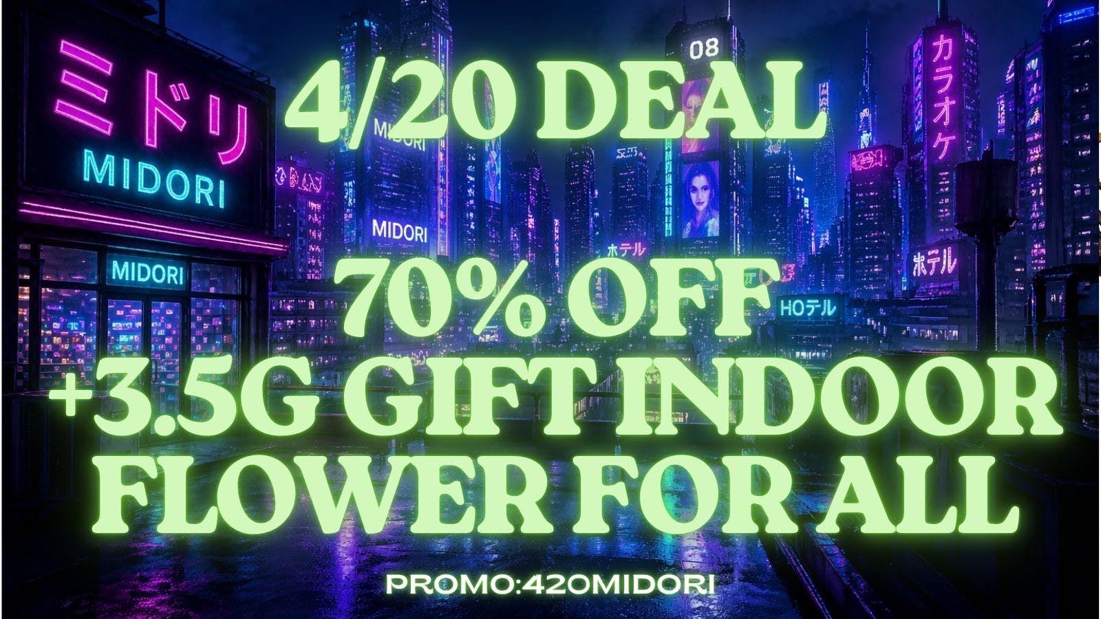 Midori Delivery - Newport Beach GET 4/20 DEAL: 3.5G INDOOR FLOWER+EXTRA 10%OFF