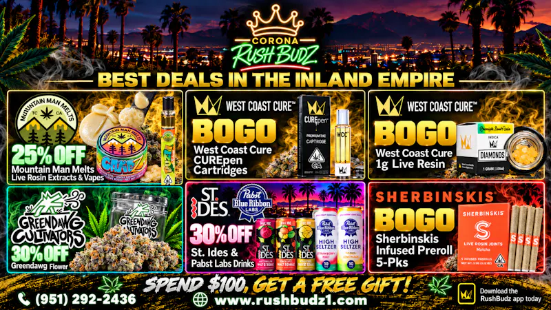 Corona Rush Budz - Chino Riverside's Best Deals, only @ Rush Budz!