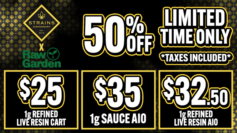 Strains - Costa Mesa 50% Off Raw Garden 🌱 Tax Included 💨