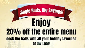 GW Leaf Dispensary Get 20% OFF Entire Menu!