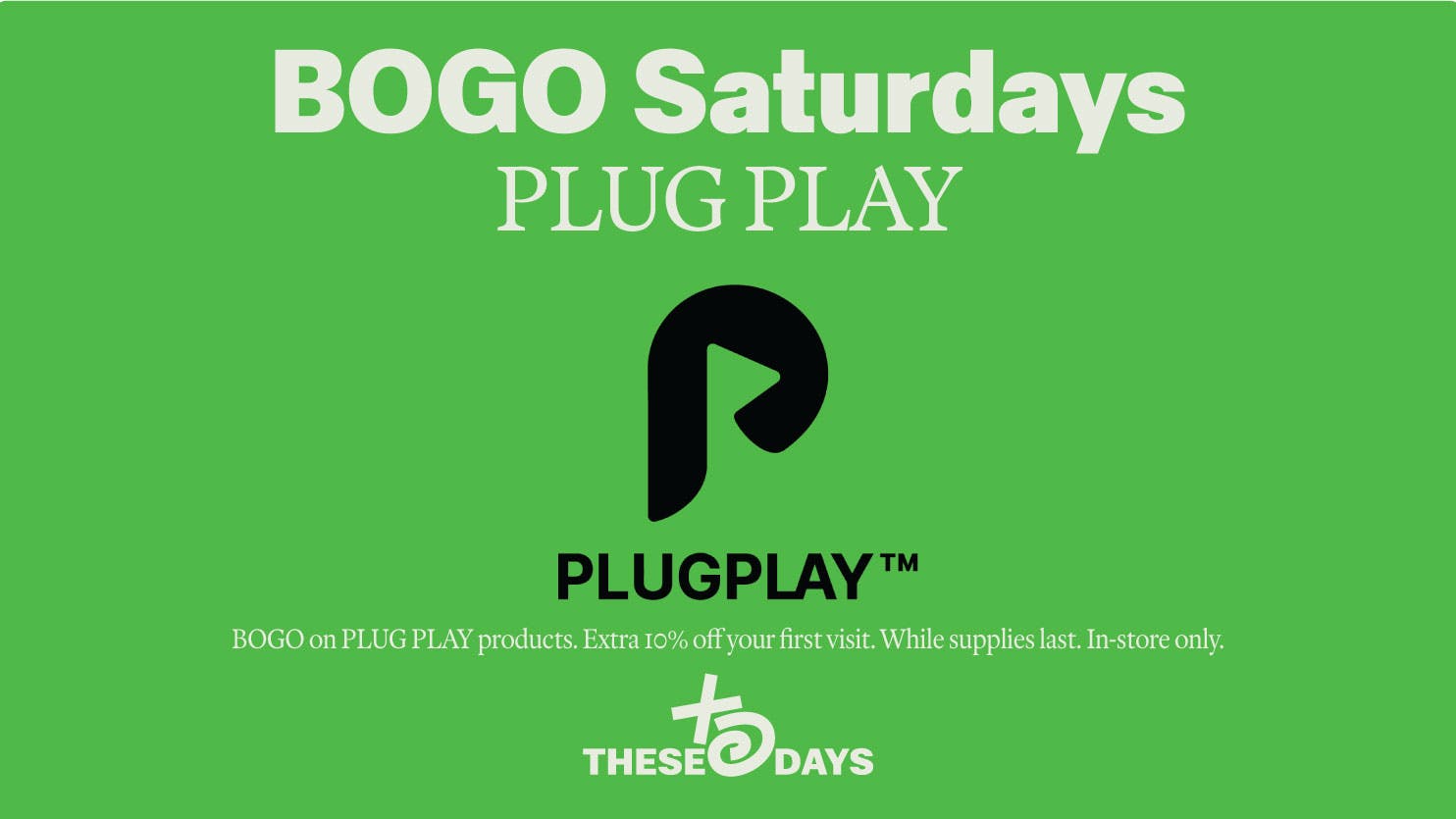 THESE DAYS 🔥 BOGO • All PLUG PLAY