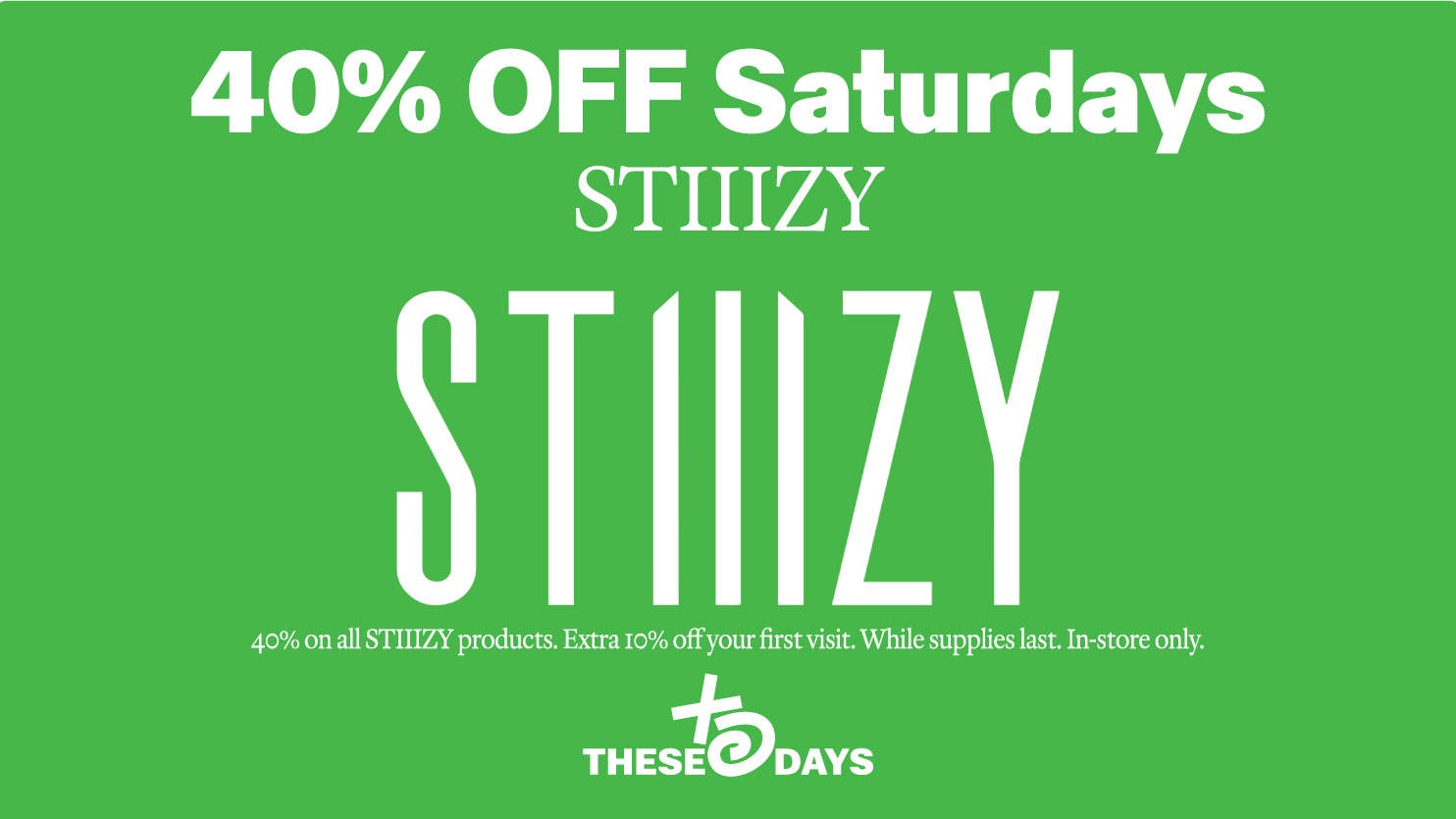 THESE DAYS 🔥 40% off • All STIIIZY products
