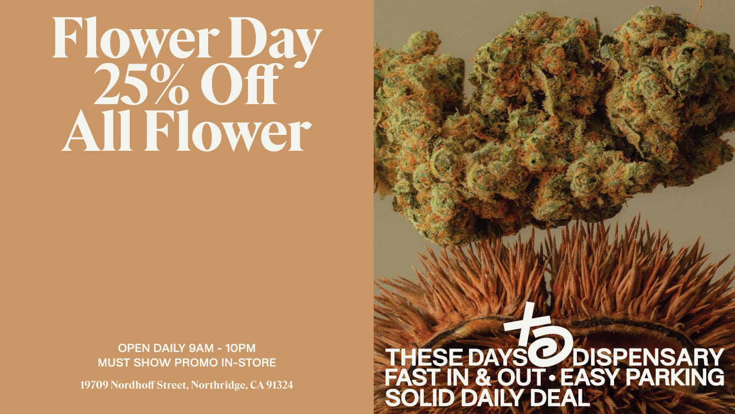 THESE DAYS 🔥 25% OFF ALL FLOWER 🔥