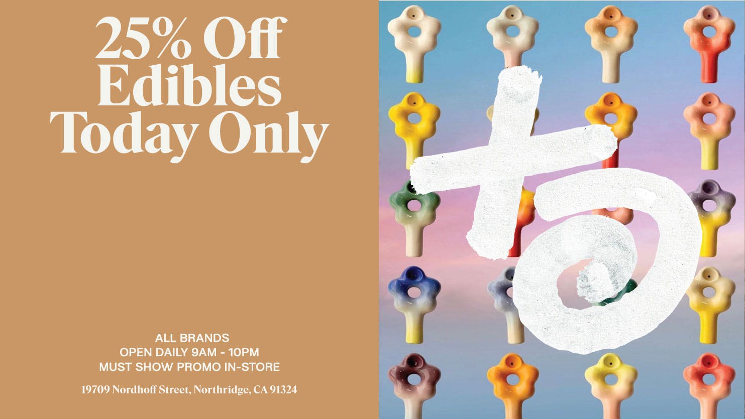 THESE DAYS 🔥 25% OFF ALL EDIBLES 🔥